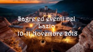 Sagre ed eventi nel Lazio 10-11 Novembre 2018