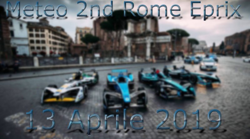 Meteo 2nd Eprix Roma - 13 Aprile 2019